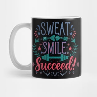 You Gotta Smile While You Sweat To Succeed - Wear Exercise Motivation as Your Mantra Mug